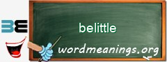 WordMeaning blackboard for belittle